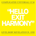 Complicate Universal Cum - Hello Exit Harmoney