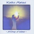Matsui, Keiko - DROP OF WATER